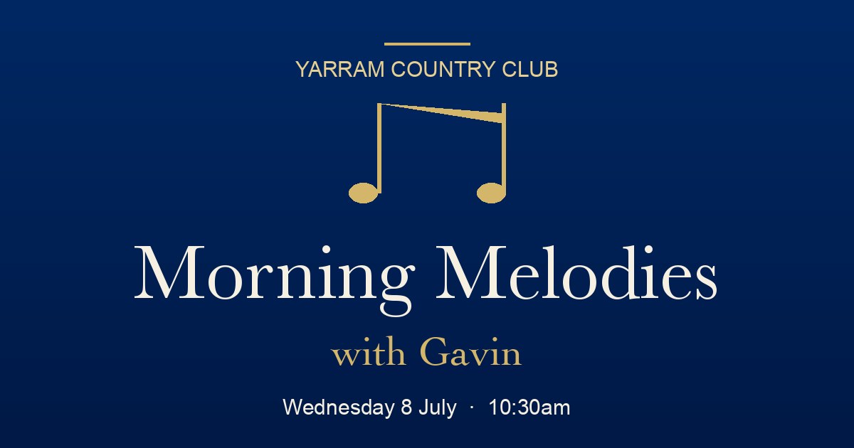 Morning Melodies with Gavin — Wednesday 8 July, 10:30am, Yarram Country Club