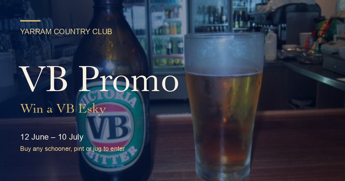 VB Promo: 12 June to 10 July. Buy a schooner, pint or jug to enter the draw for a VB esky.